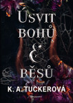 Úsvit bohů a běsů - K. A. Tuckerová