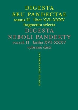 Digesta seu Pandectae. tomus II. / Digesta neboli Pandekty. svazek II. - Michal Skřejpek