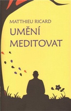 Umění meditovat Matthieu Ricard