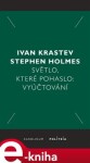 Světlo, které pohaslo - Ivan Krastev, Stephen Holmes