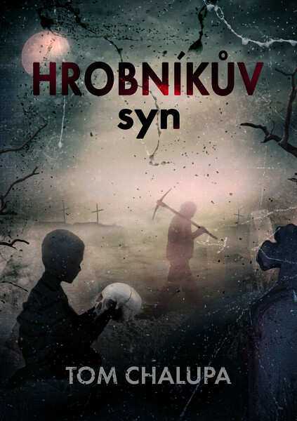Hrobníkův syn - Tom Chalupa