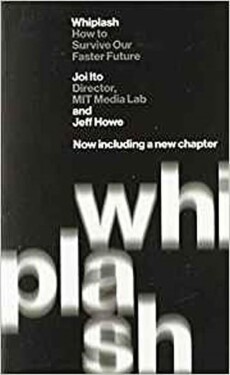 Whiplash How to Survive Our Faster Future Joi Ito