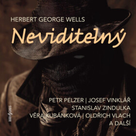 Neviditelný - Herbert George Wells, Josef Vinklář, Zindulka Stanislav, Petr Pelzer, Miloš Hlavica, Věra Kubánková, Oldřich Vlach, Martin Velda - audio