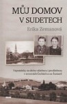 Můj domov Sudetech Erika Zemanová