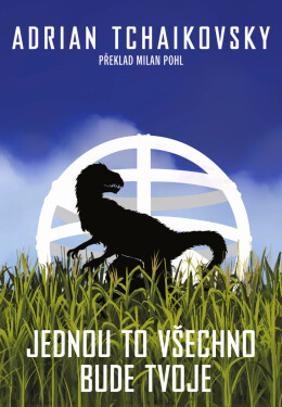 Jednou to všechno bude tvoje - Adrian Tchaikovsky