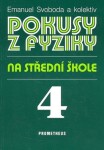 Pokusy z fyziky na střední škole 4 - Optika, Kvantová fyzika, Atomová a jaderná fyzika - Emanuel Svoboda