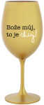 BOŽE MŮJ, TO JE CHUJ - zlatá sklenice na víno 350 ml