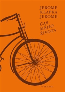 Čas mého života - Jerome Klapka Jerome