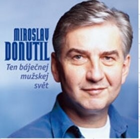 Ten báječnej mužskej svět - Miroslav Donutil