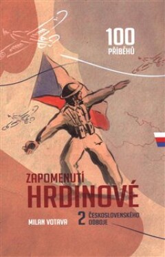 Zapomenutí hrdinové československého odboje Milan Votava