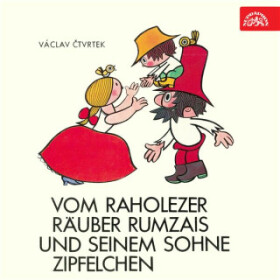 Vom raholezer Räuber Rumzais und seinem Sohne Zipfelchen - Václav Čtvrtek - audiokniha