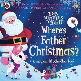 Ten Minutes to Bed: Where´s Father Christmas? - Rhiannon Fielding