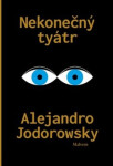 Nekonečný tyátr Alejandro Jodorowsky
