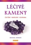 Léčivé kameny - Čistění, nabíjení, ochr - Michael Gienger