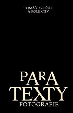 Paratexty fotografie Tomáš Dvořák