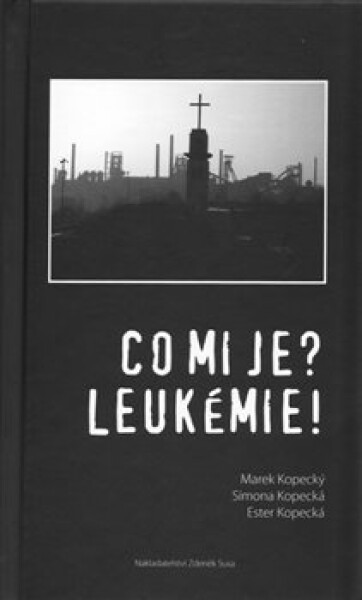 Co mi je? Leukémie! - Ester Kopecká