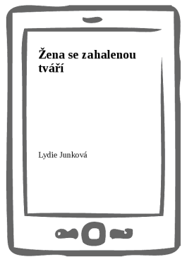 Žena se zahalenou tváří (e-kniha) - Lydie Junková