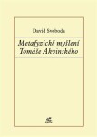 Metafyzické myšlení Tomáše Akvinského David Svoboda