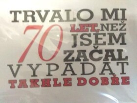 Divja Tričko - Trvalo mi 70 let, než jsem začal vypadat Velikost: XXL