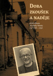 Doba zkoušek a naděje (deník děkana Františka Wonky z let 1938 - 1945) - František Wonka