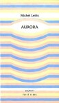 Aurora - Michel Leiris