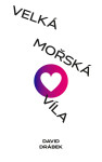 Velká mořská víla: Jedlíci čokolády po deseti letech - David Drábek
