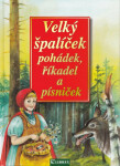 Velký špalíček pohádek, říkadel písniček