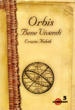 Orbis Bene Vivendi - Erazim Kohák