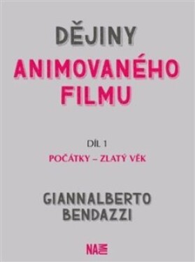 Dějiny animovaného filmu 1. Počátky - zlatý věk - Giannalberto Bendazzi