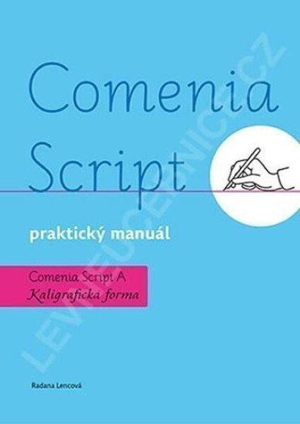 Comenia Script: praktický manuál - Kaligrafická forma, 3. vydání - Radana Lencová