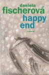 Happy end Daniela Fischerová