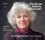 Člověk má dělat to, nač má sílu Pavel Kosatík