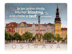 Magnet na lednici Ostrava "Je jen jedna chvíle, kdy být šťastný, a ta chvíle je teď" - Sri Chinmoy