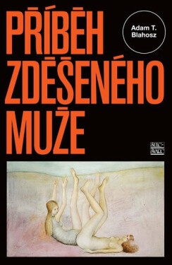 Příběh zděšeného muže (poškozená) - Adam T. Blahosz