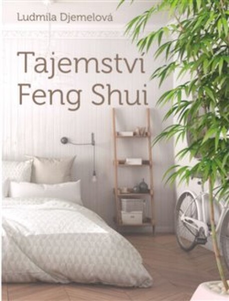 Tajemství Feng Shui Ludmila Djemelová