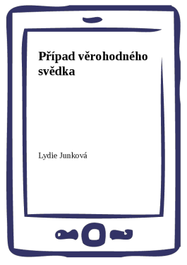 Případ věrohodného svědka - Lydie Junková