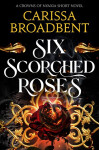 Six Scorched Roses - Carissa Broadbent