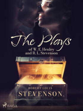 The Plays of W. E. Henley and R. L. Stevenson - Robert Louis Stevenson - e-kniha