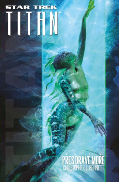 Star Trek: Titan - Přes dravé moře - Christopher L. Bennett - e-kniha