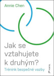 Jak se vztahujete k druhým? - Trénink bezpečné vazby - Annie Chen