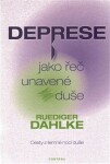 Deprese jako řeč unavené duše Dahlke Ruediger