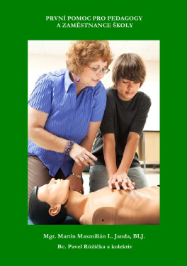 První pomoc pro pedagogy a zaměstanace školy - kolektiv autorů, Pavel Růžička, Martin Maxmilián L. Janda