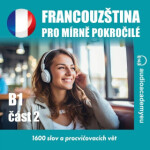 Francouzština pro mírně pokročilé B1 - část 2 - Tomáš Dvořáček - audiokniha