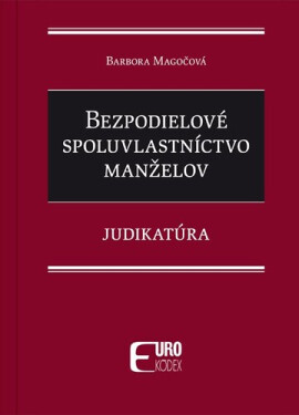Bezpodielové spoluvlastníctvo manželov - Barbora Magočová