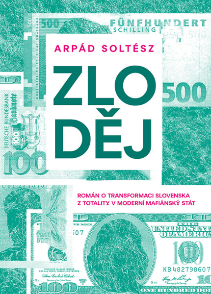 Zloděj - Román o transformaci Slovenska z totality v moderní mafiánský stát - Arpád Soltész