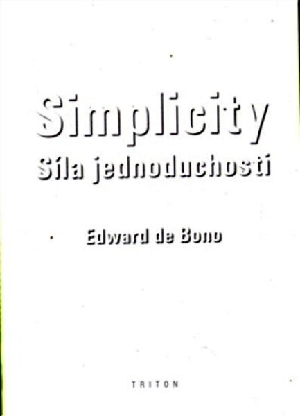 Simplicity - Síla jednoduchosti - Edward de Bono