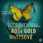 Uzdravení Rose Gold Wattsové - Stephanie Wrobelová - audiokniha