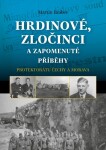 Hrdinové, zločinci zapomenuté příběhy protektorátu Čechy Morava