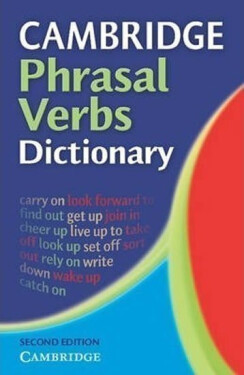 Cambridge Phrasal Verbs Dictionary - kolektiv autorů
