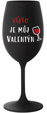 VÍNO JE MŮJ VALENTÝN - černá sklenice na víno 350 ml